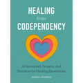 Healing from Codependency: A Devotional with Prayers and Practices for Healthy Boundaries
