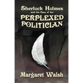 Sherlock Holmes and The Case of The Perplexed Politician
