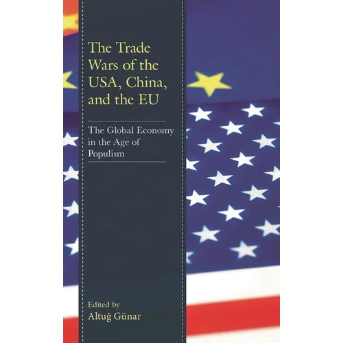The Trade Wars of the Usa, China, and the EU: The Global Economy in the Age of Populism