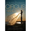 The Contemporary Circus Handbook: A Guide to Creating, Funding, Producing, Organizing and Touring Shows for the 21st Century