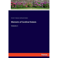 Memoirs of Cardinal Dubois: Volume 1