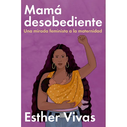 Noncompliant Mom \ Mamá Desobediente: Una Mirada Feminista a la Maternidad
