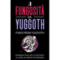 Fungosità Da Yuggoth: FUNGI FROM YUGGOTH (Tradotto)