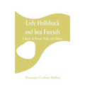 Lady Hollyhock and her Friends: A Book of Nature Dolls and Others