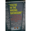 You're in the Wrong Bathroom!: And 20 Other Myths and Misconceptions about Transgender and Gender-Nonconformingpeople