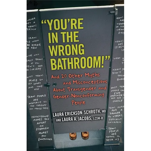 You're in the Wrong Bathroom!: And 20 Other Myths and Misconceptions about Transgender and Gender-Nonconformingpeople