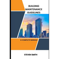 Building maintenance guidelines: a complete manual