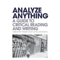 Analyze Anything: A Guide to Critical Reading and Writing
