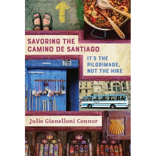 Savoring the Camino de Santiago: It's the Pilgrimage, Not the Hike