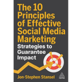 The 10 Principles of Effective Social Media Marketing: Strategies to Guarantee Impact