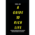 A Guide To Rich Life: Re-program your Subconscious Mind to Manifest Your Wildest Dreams & Live a Rich Life