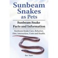 Sunbeam Snakes as Pets. Sunbeam Snake Facts and Information. Sunbeam Snake Care, Behavior, Diet, Interaction, Costs and Health.