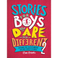 Stories for Boys Who Dare to Be Different 2: Even More True Tales of Amazing Boys Who Changed the World