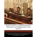 Food Safety: Improvements Needed in Overseeing the Safety