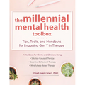 The Millennial Mental Health Toolbox: Tips, Tools, and Handouts for Engaging Gen Y in Therapy