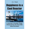 Happiness is a Cool Reactor: A Journey in Nuclear Power Influenced by the Three Mile Island Accident