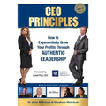 CEO Principles: How to Exponentially Grow Your Profits Through Authentic Leadership