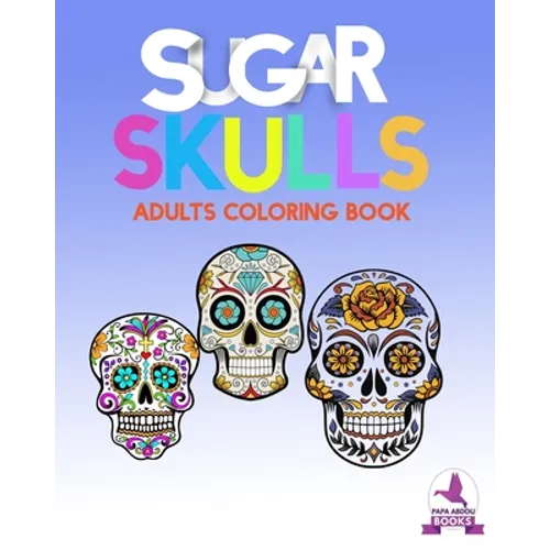 Sugar Skulls: anti stress coloring books for adults