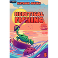 Heretical Fishing 5: A Cozy Guide to Annoying the Cults, Outsmarting the Fish, and Alienating Oneself