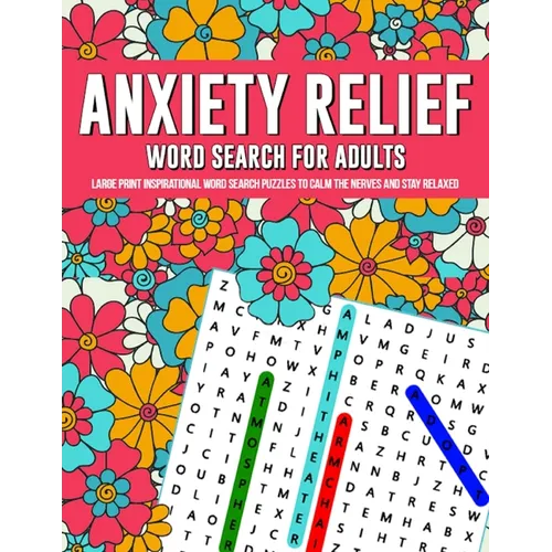 Anxiety Relief Word Search Puzzles For Adults: Large Print Inspirational Word Search Puzzles To Calm The Nerves And Stay Relaxed