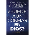 ¿Puede Aún Confiar En Dios?: Lo Que Sucede Cuando Elige Creer