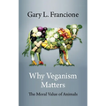 Why Veganism Matters: The Moral Value of Animals
