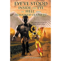 Eye've Stood Inside the Eye of Hell and Remained Fearless!