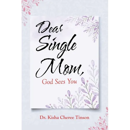 Dear Single Mom, God Sees You