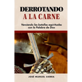 Derrotando a la carne: Venciendo las batallas espirituales con la Palabra de Dios