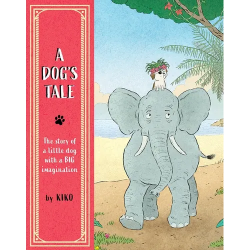 A Dog's Tale: The Story of a Little Dog with a Big Imagination