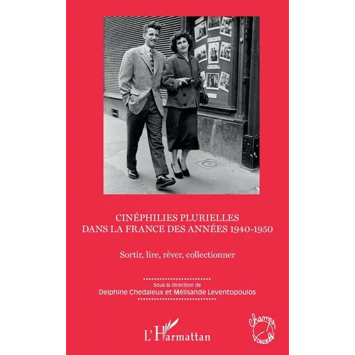 Cinéphilies plurielles dans la France des années 1940-1950: Sortir, lire, rêver, collectionner