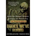 Bodies We've Buried: Inside the National Forensic Academy, the World's Top Csi Trainingschool