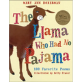 Llama Who Had No Pajama: 100 Favorite Poems