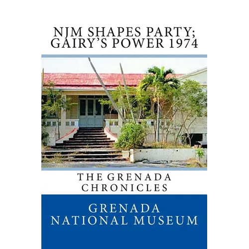 NJM Shapes Party; Gairy's Power 1974: The Grenada Chronicles