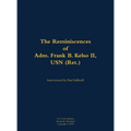 The Reminiscences of Adm. Frank B. Kelso II, USN (Ret.): 1933-2013