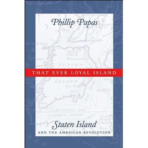 That Ever Loyal Island: Staten Island and the American Revolution