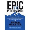 Epic Performance: Lessons from 100 Executives and Endurance Athletes on Reaching Your Peak