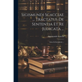 Sigismundi Scacciae ... Tractatus De Sententia Et Re Judicata ...: Liber Iii De Judiciis ...