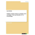 Trading company shares at multiple stock exchanges. Costs and Benefits of U.S. cross-listings