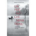 On the Ho Chi Minh Trail: The Blood Road, the Women Who Defended It, the Legacy