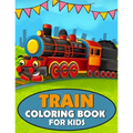 Train Coloring Book for Kids: A Train Coloring and Activity Book for Toddlers, Preschoolers and Kids Ages 4-8