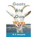 Goats Ate Our Wires: Stories of Travel for Business and Pleasure