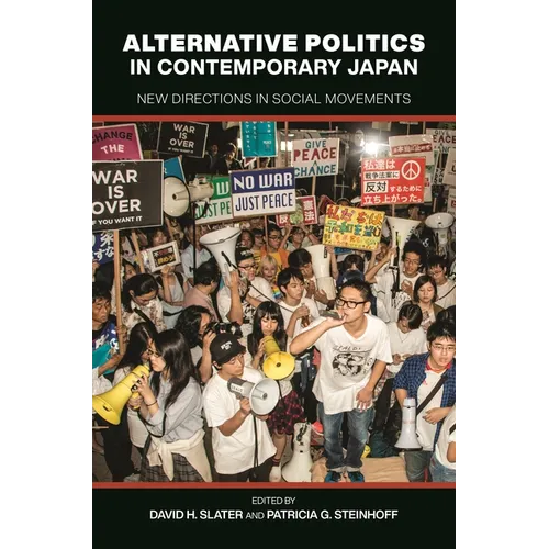 Alternative Politics in Contemporary Japan: New Directions in Social Movements