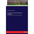 The True Story of John Smyth, the Se-Baptist: As Told by Himself and His Contemporaries....