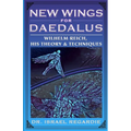New Wings for Daedalus: Wilhelm Reich, His Theory and Techniques