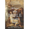 What the Bible Really Says: About Creation, End Times, Politics, and You
