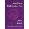 The Liturgical Year: Advent, Christmas, Epiphany (Vol. 1) Volume 1