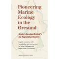 Pioneering Marine Ecology in the ØResund: Anders Sandøe ØRsted's de Regionibus Marinis
