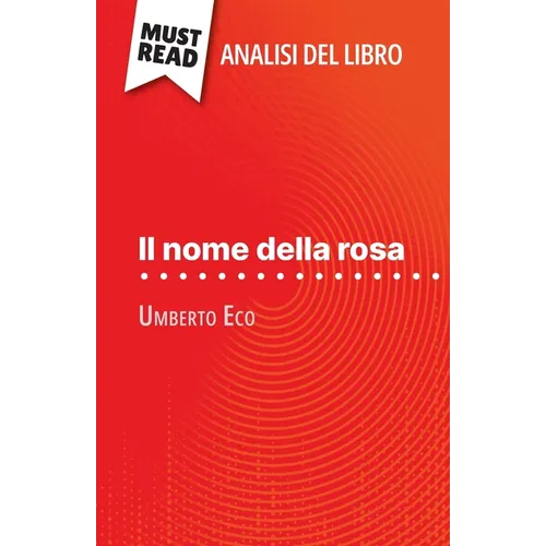 Il nome della rosa di Umberto Eco (Analisi del libro): Analisi completa e sintesi dettagliata del lavoro