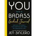 You Are a Badass(r) Guided Journal: Practices to Embrace Your Greatness and Create an Awesome Life